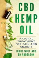 CBD Hemp Oil: Natural Treatment for Pain and Anxiety