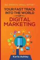 Your Fast Track Into the World of Digital Marketing