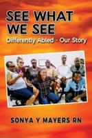 See What We See: Differently Abled - Our Story