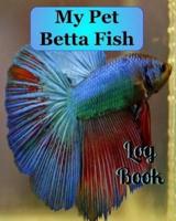 My Pet Betta Fish Log Book