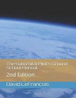 The Suborbital Pilot's Ground School Manual