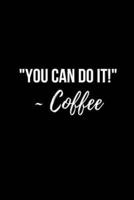 You Can Do It Coffee