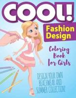 Cool! Fashion Design Coloring Book for Girls! Design Your Own Beachwear and Summer Collection