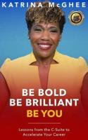 BE BOLD BE BRILLIANT BE YOU