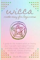 Wicca Made Easy for Beginners