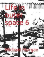 Life in Outer Space 6