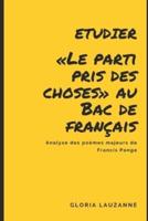 Etudier Le parti pris des choses au Bac de français: Analyse des poèmes majeurs de Francis Ponge