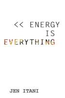 Energy Is Everything