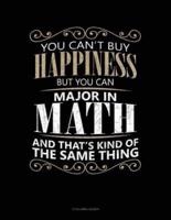 You Can't Buy Happiness But You Can Major in Math and That's Kind of the Same Thing