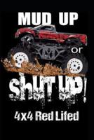 Mud Up Or Shut Up