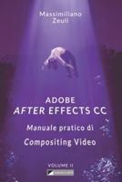 Adobe After Effects CC - Manuale Pratico Di Compositing Video (Volume 2)