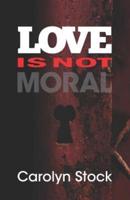 Love Is Not Moral