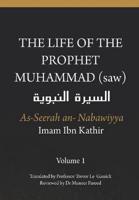 The Life of the Prophet Muhammad (Saw) - Volume 1 - As Seerah An Nabawiyya - السيرة النبوية