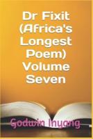 Dr Fixit (Africa's Longest Poem) Volume Seven