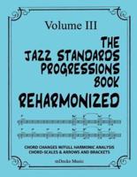 The Jazz Standards Progressions Book Reharmonized Vol. III