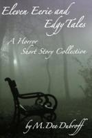 Eleven Eerie and Edgy Tales: A Horror Short Story Collection