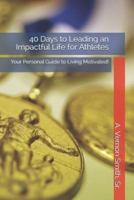 40 Days to Leading an Impactful Life for Athletes