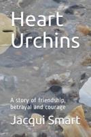 Heart Urchins: A story of friendship, betrayal and courage