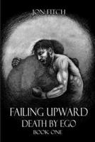 Failing Upward/Death by Ego