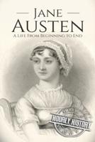 Jane Austen: A Life From Beginning to End