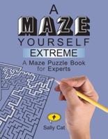 A Maze Yourself Extreme: A Maze Puzzle Book for Experts