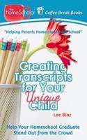 Creating Transcripts for Your Unique Child: Help Your Homeschool Graduate Stand Out from the Crowd