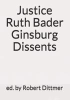 Justice Ruth Bader Ginsburg Dissents