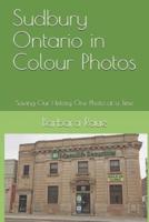 Sudbury Ontario in Colour Photos