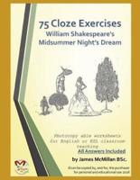 75 Cloze Exercises William Shakespeare's Midsummer Night's Dream