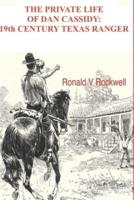 The Private Life of Dan Cassidy; 19th Century Texas Ranger