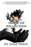 A Man Made of Branches
