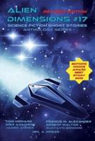 Alien Dimensions Science Fiction Short Stories Anthology Series #17