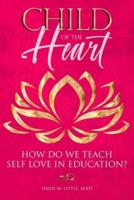 Child Of The Heart, How Do We Teach Self Love in Education?