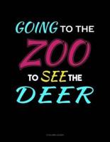 Going to the Zoo to See the Deer