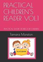PRACTICAL CHILDREN'S READER VOL.1: PRACTICAL SHORT STORIES FOR CHILDREN