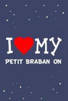 I Love My Petit Braban