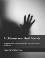 Problems- Your Real Friends