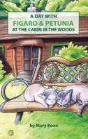 A Day With Figaro & Petunia at the Cabin in the Woods