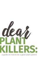 dear plant killers: a guide on how to be a good plant parent