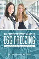 The Fertility Experts' Guide to Egg Freezing
