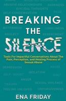 Breaking The Silence: Tools for impactful conversations about the pain, perception and healing process of child abuse