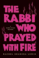 The Rabbi Who Prayed With Fire