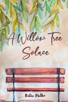 A Willow Tree Solace