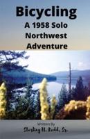 Bicycling: A 1958 Solo Northwest Adventure