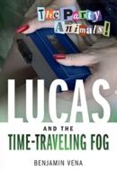 Lucas and The Time-Traveling Fog - The Party Animals!