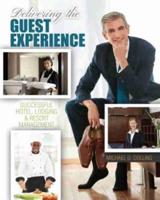 Delivering the Guest Experience: Successful Hotel, Lodging and Resort Management