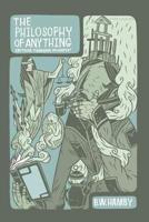 The Philosophy of Anything: Critical Thinking in Context