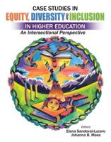 Case Studies in Equity, Diversity AND Inclusion in Higher Education: An Intersectional Perspective