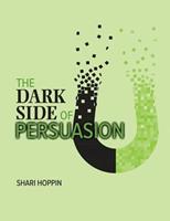 The Dark Side of Persuasion