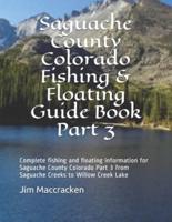 Saguache County Colorado Fishing & Floating Guide Book Part 3